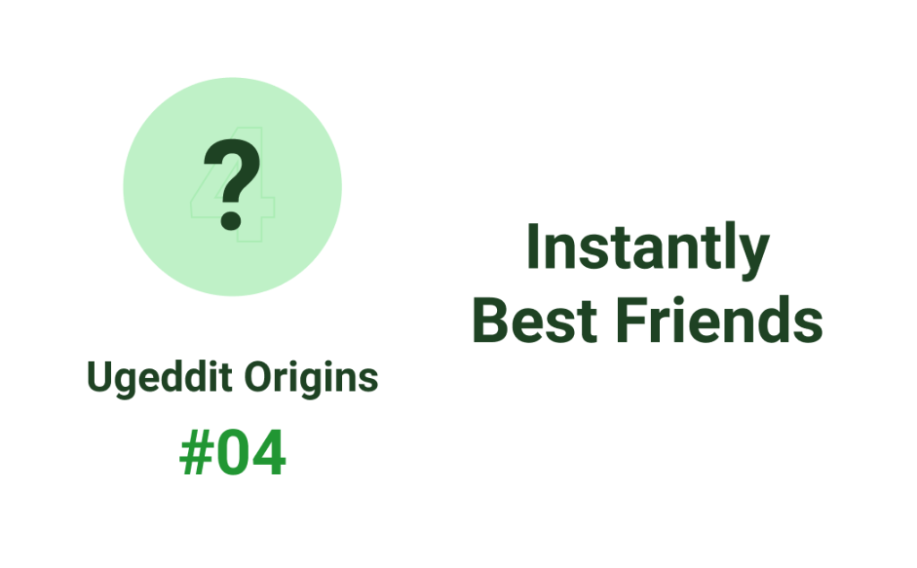 Ugeddit origins photo instantly best friends